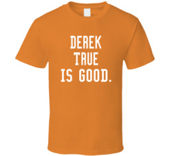 Derek True Is Good T Shirt Derek True Is Good T Shirt