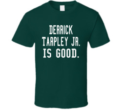 Derrick Tarpley Jr Is Good T Shirt Derrick Tarpley Jr Is Good T Shirt