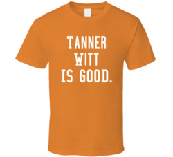 Tanner Witt Is Good T Shirt Tanner Witt Is Good T Shirt