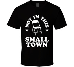 Not In This Small Town Albama Folding Chair T Shirt Not In This Small Town Albama Folding Chair T Shirt