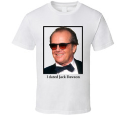 I Dated Jack Dawson T Shirt I Dated Jack Dawson T Shirt