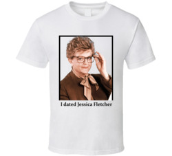 I Dated Jessica Fletcher T Shirt I Dated Jessica Fletcher T Shirt