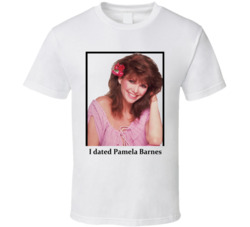 I Dated Pamela Barnes T Shirt I Dated Pamela Barnes T Shirt