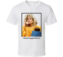 I Dated Angela Bower T Shirt I Dated Angela Bower T Shirt