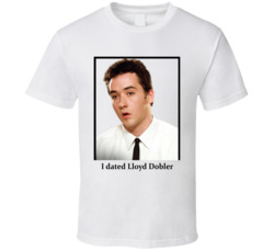 I Dated Lloyd Dobbler T Shirt I Dated Lloyd Dobbler T Shirt