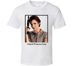 I Dated Princess Leia T Shirt I Dated Princess Leia T Shirt