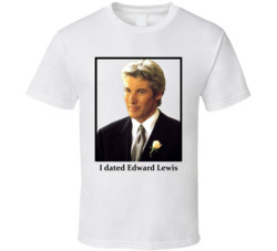 I Dated Edward Lewis T Shirt I Dated Edward Lewis T Shirt