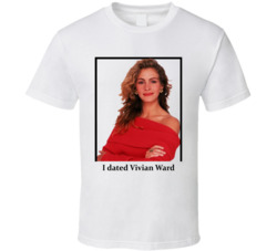 I Dated Vivian Ward T Shirt I Dated Vivian Ward T Shirt