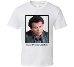I Dated Vinny Gambini T Shirt I Dated Vinny Gambini T Shirt