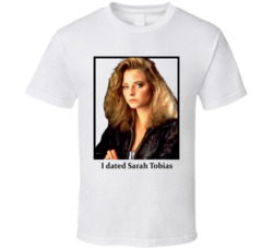 I Dated Sarah Tobias T Shirt I Dated Sarah Tobias T Shirt