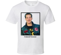 I Dated Goose T Shirt I Dated Goose T Shirt