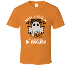 Most Likely To Be A Monster In Disguise Cute Halloween T Shirt Most Likely To Be A Monster In Disguise Cute Halloween T Shirt