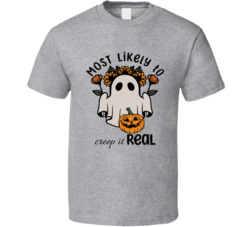 Most Likely To Creep It Real Cute Halloween T Shirt Most Likely To Creep It Real Cute Halloween T Shirt
