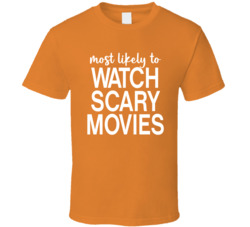 Most Likely To Watch Scary Movies Halloween T Shirt