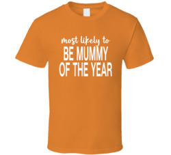 Most Likely To Be Mummy Of The Year Halloween T Shirt