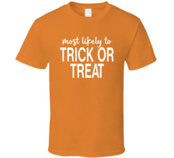 Most Likely To Trick Or Treat Halloween T Shirt