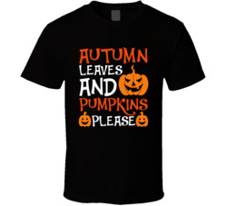 Autumn Leaves And Pumpkins Please Halloween T Shirt