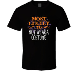 Most Likely To Not Wear A Costume Halloween T Shirt