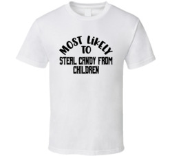 Most Likely To Steal Candy From Children Halloween T Shirt
