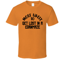 Most Likely To Get Lost In A Cornmaze Halloween T Shirt