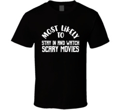 Most Likely To Stay In And Watch Scary Movies Halloween T Shirt