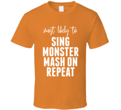Most Likely To Sing Monster Mash On Repeat Candy Halloween T Shirt Most Likely To Sing Monster Mash On Repeat Candy Halloween T Shirt