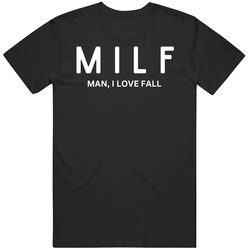 Milf Man I Love Fall T Shirt Milf Man I Love Fall T Shirt