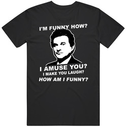 I'm Funny How Like A Clown Joe Pesci Goodfellows T Shirt I'm Funny How Like A Clown Joe Pesci Goodfellows T Shirt