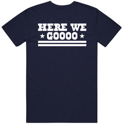 Here We Goooo T Shirt Here We Goooo T Shirt