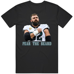 Jason Kelce Fear The Beard T Shirt