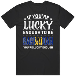 If You're Lucky Enough To Be Barbardian You're Lucky Enough If You're Lucky Enough To Be Barbardian You're Lucky Enough