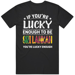If You're Lucky Enough To Be Sri Lankan You're Lucky Enough If You're Lucky Enough To Be Sri Lankan You're Lucky Enough