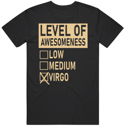 Level Of Awesome Low Medium Virgo Zodiac Sign T Shirt Level Of Awesome Low Medium Virgo Zodiac Sign T Shirt