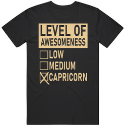 Level Of Awesome Low Medium Capricorn Zodiac Sign T Shirt Level Of Awesome Low Medium Capricorn Zodiac Sign T Shirt
