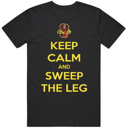 Keep Calm And Sweep The Leg Cobra Kai Tv Series Fan T Shirt Keep Calm And Sweep The Leg Cobra Kai Tv Series Fan T Shirt