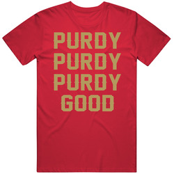 Purdy Purdy Purdy Good Brock Purdy T Shirt Purdy Purdy Purdy Good Brock Purdy T Shirt