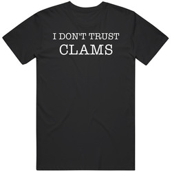 I Don't Trust Clams Funny T Shirt I Don't Trust Clams Funny T Shirt