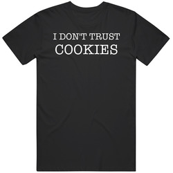 I Don't Trust Cookies Funny T Shirt I Don't Trust Cookies Funny T Shirt