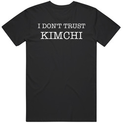 I Don't Trust Kimchi Funny T Shirt I Don't Trust Kimchi Funny T Shirt