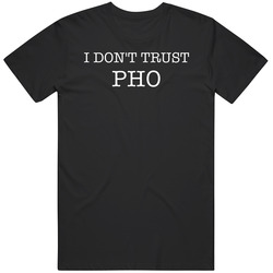 I Don't Trust Pho Funny T Shirt I Don't Trust Pho Funny T Shirt