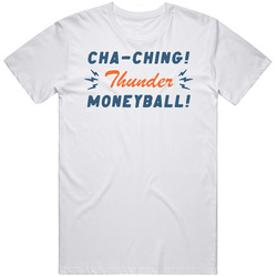 Thunder Moneyball Cha-ching Fan T Shirt Thunder Moneyball Cha-ching Fan T Shirt