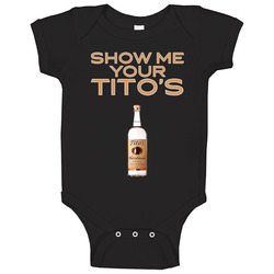Show Me Your Tito's Vodka Bottle Baby One Piece