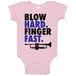 Blow Hard Finger Fast Trumpet Player Band Camp Baby One Piece Blow Hard Finger Fast Trumpet Player Band Camp Baby One Piece