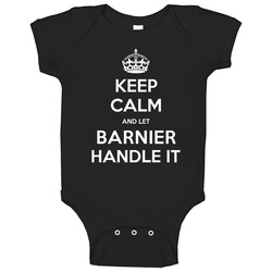 Keep Calm And Let Barnier Handle It Custom Last Name Family Baby One P Keep Calm And Let Barnier Handle It Custom Last Name Family Baby One P