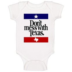Don't Mess With Texas Most Memorable Ad Slogan Baby One Piece Don't Mess With Texas Most Memorable Ad Slogan Baby One Piece
