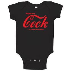 Enjoy My Cock It's The Real Thing Baby One Piece Enjoy My Cock It's The Real Thing Baby One Piece