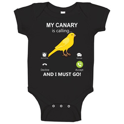 My Canary Is Calling And I Must Go Pet Baby One Piece My Canary Is Calling And I Must Go Pet Baby One Piece