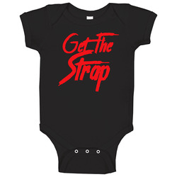 Get The Strap Baby One Piece Get The Strap Baby One Piece