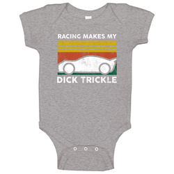 Racing Makes My Dick Trickle Sunset Funny Distressed Vintage Baby One Racing Makes My Dick Trickle Sunset Funny Distressed Vintage Baby One