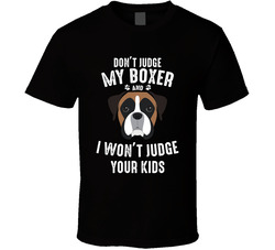 Don't Judge My Boxer And I Won't Judge Your Kids Funny Dog L Don't Judge My Boxer And I Won't Judge Your Kids Funny Dog L